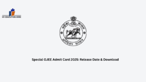 Special OJEE Admit Card 2025: Release Date & Download