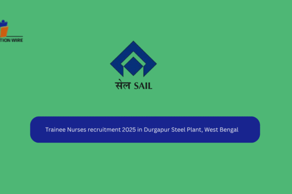 Trainee Nurses Recruitment 2025 in Durgapur Steel Plant Trainee Nurses recruitment 2025 in Durgapur Steel Plant, West Bengal