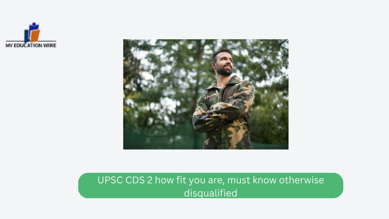 UPSC CDS 2 how fit you are, must know otherwise disqualified