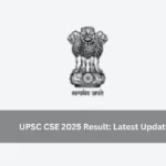 UPSC CSE 2025 Result: Latest Update