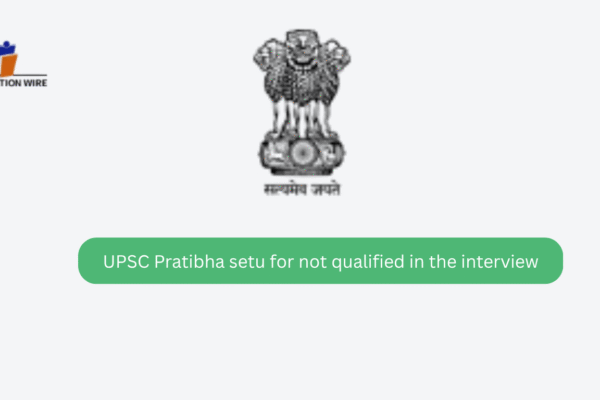UPSC Pratibha Setu For Not Qualified in the Interview UPSC Pratibha setu for not qualified in the interview