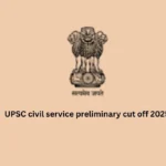 UPSC civil service preliminary cut off 2025