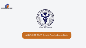 AIIMS CRE 2025 Admit Card release Date