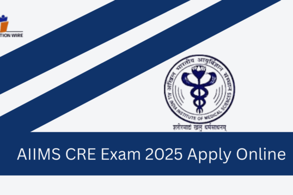 AIIMS CRE Exam 2025 Apply Online