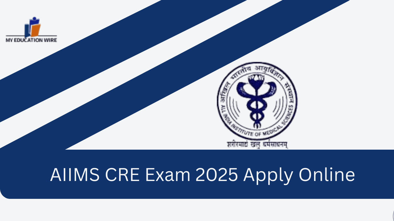 AIIMS CRE Exam 2025 Apply Online
