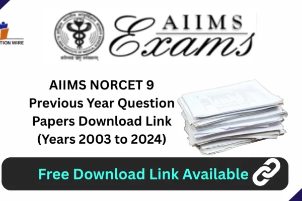 AIIMS NORCET 9 Previous Year Question Papers Download Link (2003-2024) AIIMS NORCET 9 Previous Year Question Papers Download Link (Years 2003 to 2024