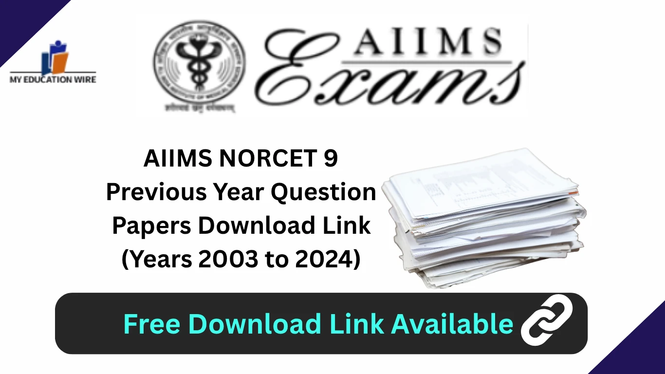 AIIMS NORCET 9 Previous Year Question Papers Download Link (Years 2003 to 2024