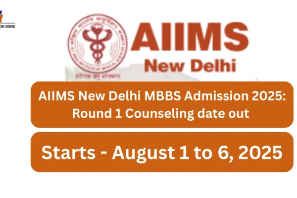 AIIMS New Delhi MBBS Admission 2025: Round 1 Counseling Date Out AIIMS New Delhi MBBS Admission 2025 Round 1 Counseling date out