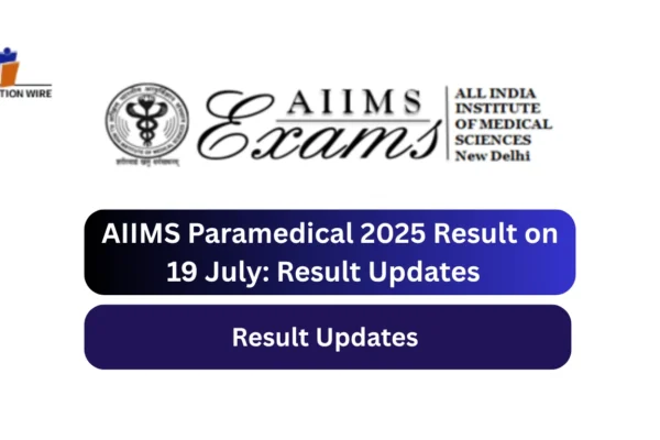 AIIMS Paramedical 2025 Result on 19 July AIIMS Paramedical 2025 Result on 19 July Result Updates