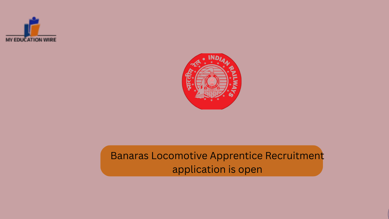 Banaras Locomotive Apprentice Recruitment application is open