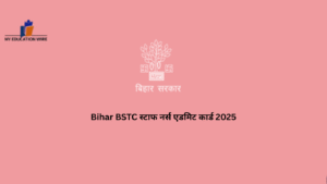 Bihar BSTC स्टाफ नर्स एडमिट कार्ड 2025
