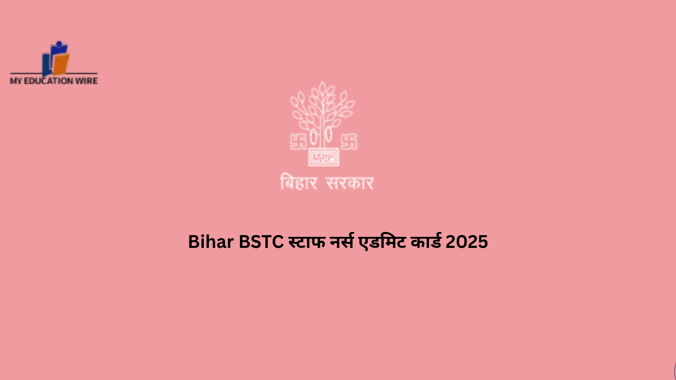 Bihar BSTC स्टाफ नर्स एडमिट कार्ड 2025