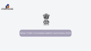 Bihar CSBC Constable Admit Card Dates 2025