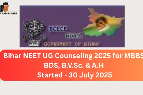 Bihar NEET UG Counseling 2025 for MBBS, BDS, B.V.Sc. & A.H Bihar NEET UG Counseling 2025 for MBBS, BDS, B.V.Sc. & A.H Started - 30 July 2025