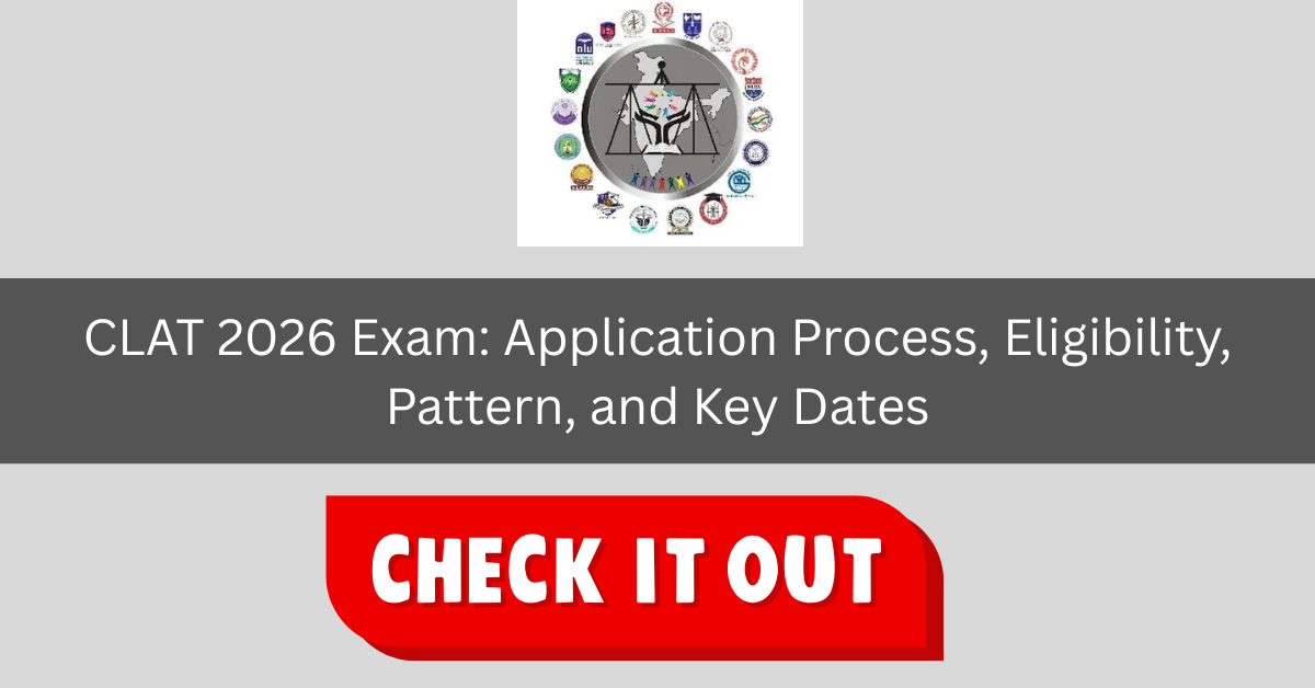 clat-2026-exam-application-process-eligibility-pattern-and-key-dates