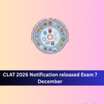 CLAT 2026 Notification released Exam 7 December