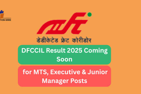 DFCCIL Result 2025-MTS Executive & Junior Manager Updates DFCCIL Result 2025 Coming Soon