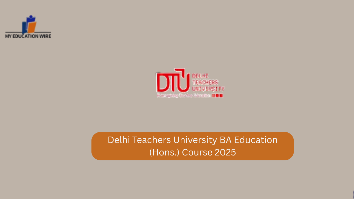 Delhi Teachers University BA Education (Hons.) Course 2025