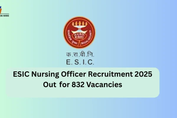 ESIC Nursing Officer Recruitment 2025 Out for 832 Vacancies to be Filled through AIIMS NORCET 9 ESIC Nursing Officer Recruitment 2025 Out for 832 Vacancies