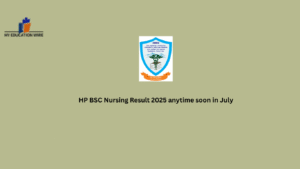 HP BSC Nursing Result 2025 anytime soon in July