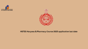 HSTES Haryana B.Pharmacy Course 2025 application last date