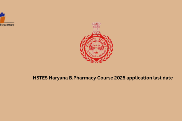 HSTES B.Pharmacy Course 2025 Application Last Date HSTES Haryana B.Pharmacy Course 2025 application last date