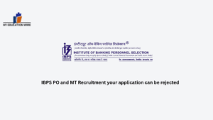 IBPS PO and MT Recruitment your application can be rejected