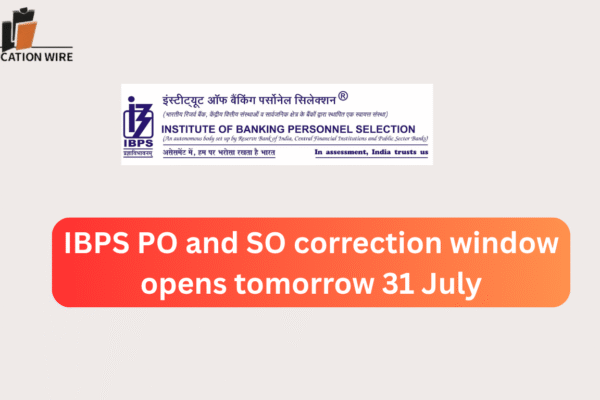 IBPS PO And SO Correction Window Opens Tomorrow 31 July IBPS PO and SO correction window opens tomorrow 31 July