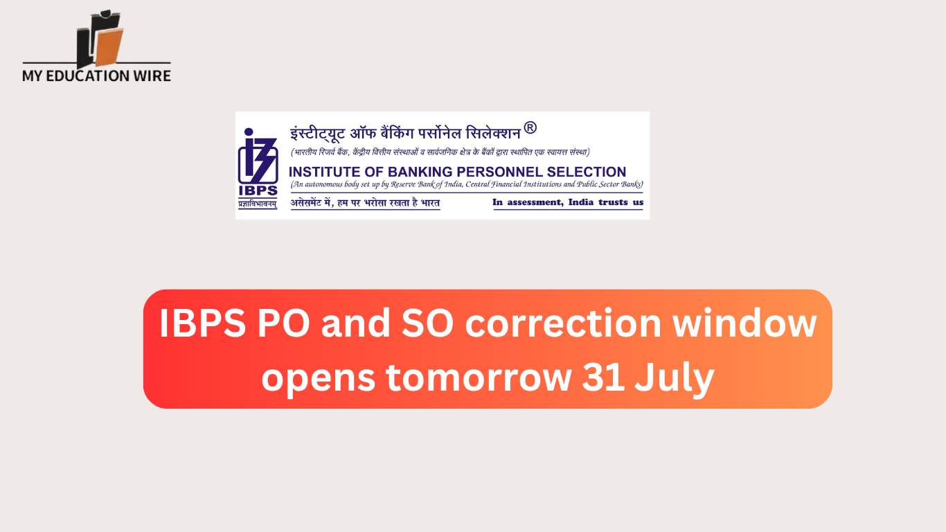 IBPS PO and SO correction window opens tomorrow 31 July