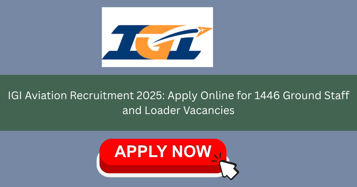 igi-aviation-recruitment-2025-apply-online-for-1446-ground-staff-and-loader-vacancies