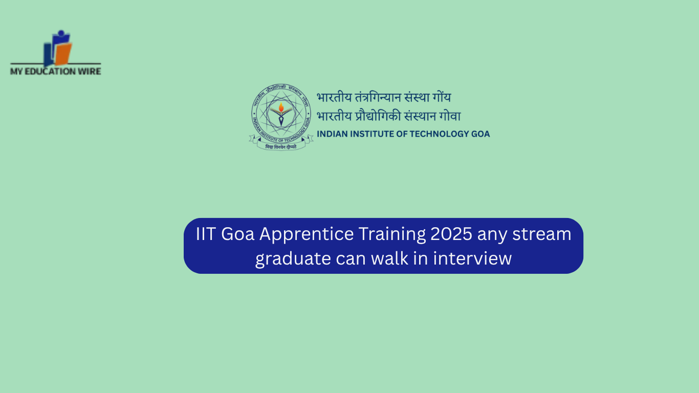 IIT Goa Apprentice Training 2025 any stream graduate can walk in interview