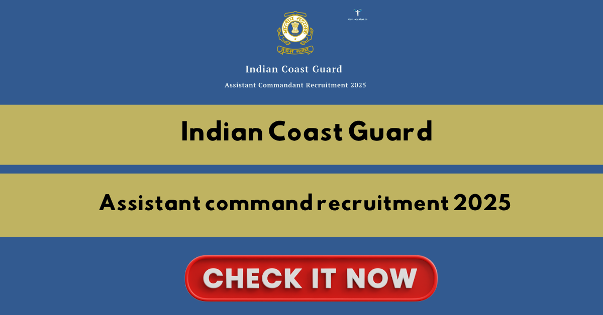 Indian Coast Guard Assistant Commandant Recruitment 2025