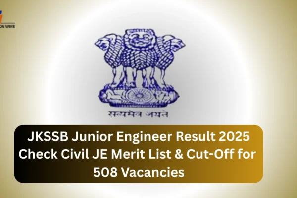JKSSB JE Civil Result 2025: Check Merit List & Cut-Off JKSSB Junior Engineer Result 2025 Check Civil JE Merit List & Cut-Off for 508 Vacancies