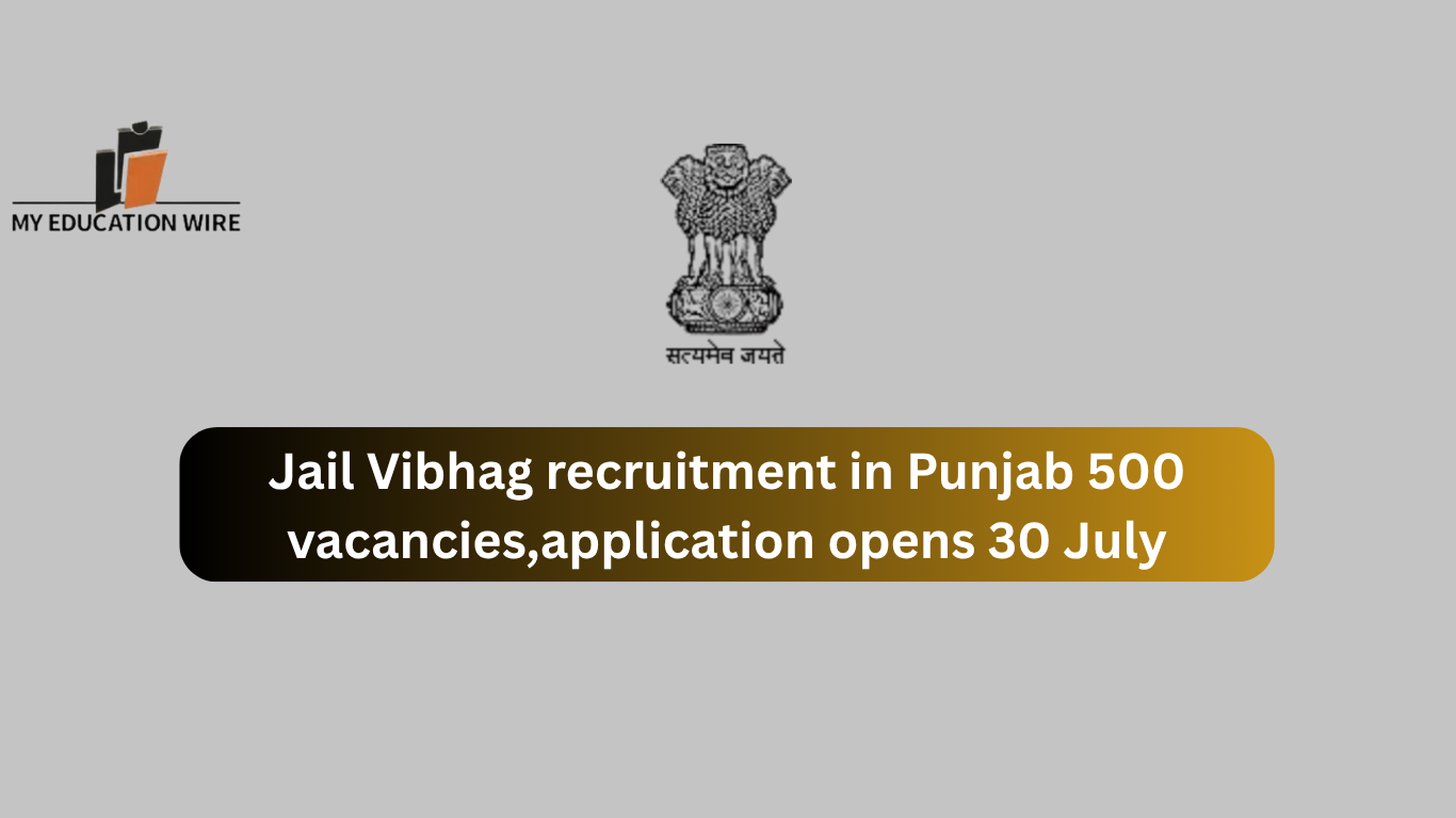 Jail Vibhag recruitment in Punjab 500 vacancies,application opens 30 July
