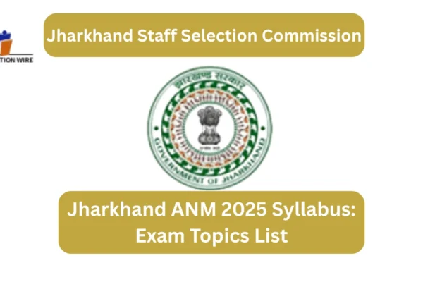 Jharkhand ANM 2025 Syllabus: Exam Topics List Jharkhand ANM 2025 Syllabus Exam Topics List