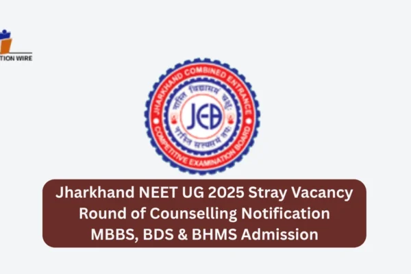 Jharkhand NEET UG 2025 Stray Vacancy Round of Counselling Jharkhand NEET UG 2025 Stray Vacancy Round of Counselling Notification MBBS, BDS & BHMS Admission