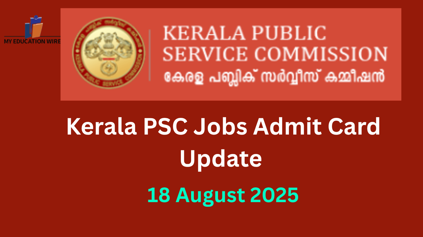 Kerala PSC Jobs 2025 Admit Card Update (18 August 2025)