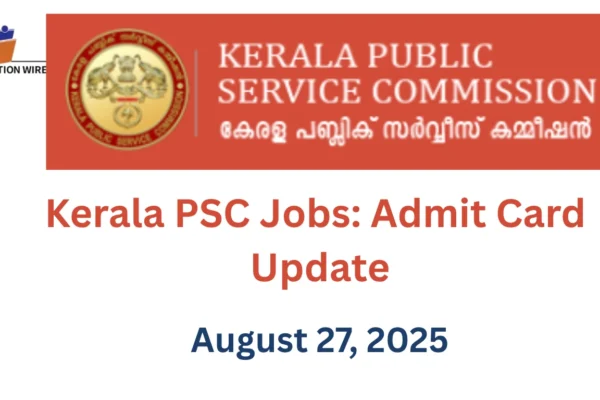 Kerala PSC Jobs 2025 Exam Schedule Kerala PSC Jobs: Admit Card Update ( 27 August 2025)