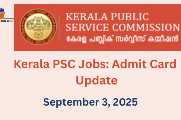 Kerala PSC JOBS: Admit Card Updates (3rd September 2025) Kerala PSC JOBS: Admit Card Updates (3 September 2025)