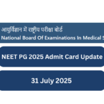 NEET PG 2025 Admit Card Update (31 July 2025)