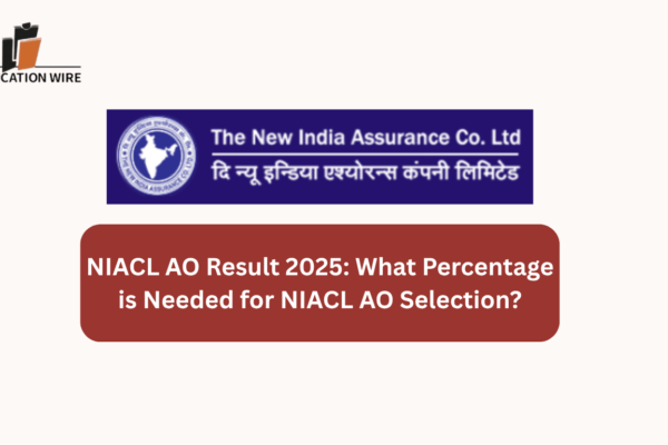 NIACL AO Result 2025 Selection Percentage NIACL AO Result 2025 What Percentage is Needed for NIACL AO Selection