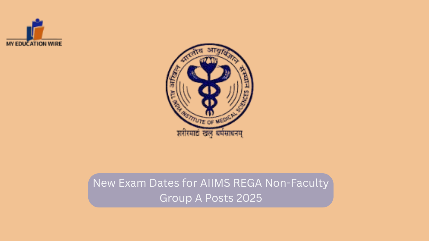 New Exam Dates for AIIMS REGA Non-Faculty Group A Posts 2025