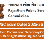 RPSC Exam Dates 2025-26 Out Platoon Commander, Veterinary Officer, Assistant Agriculture Engineer & More