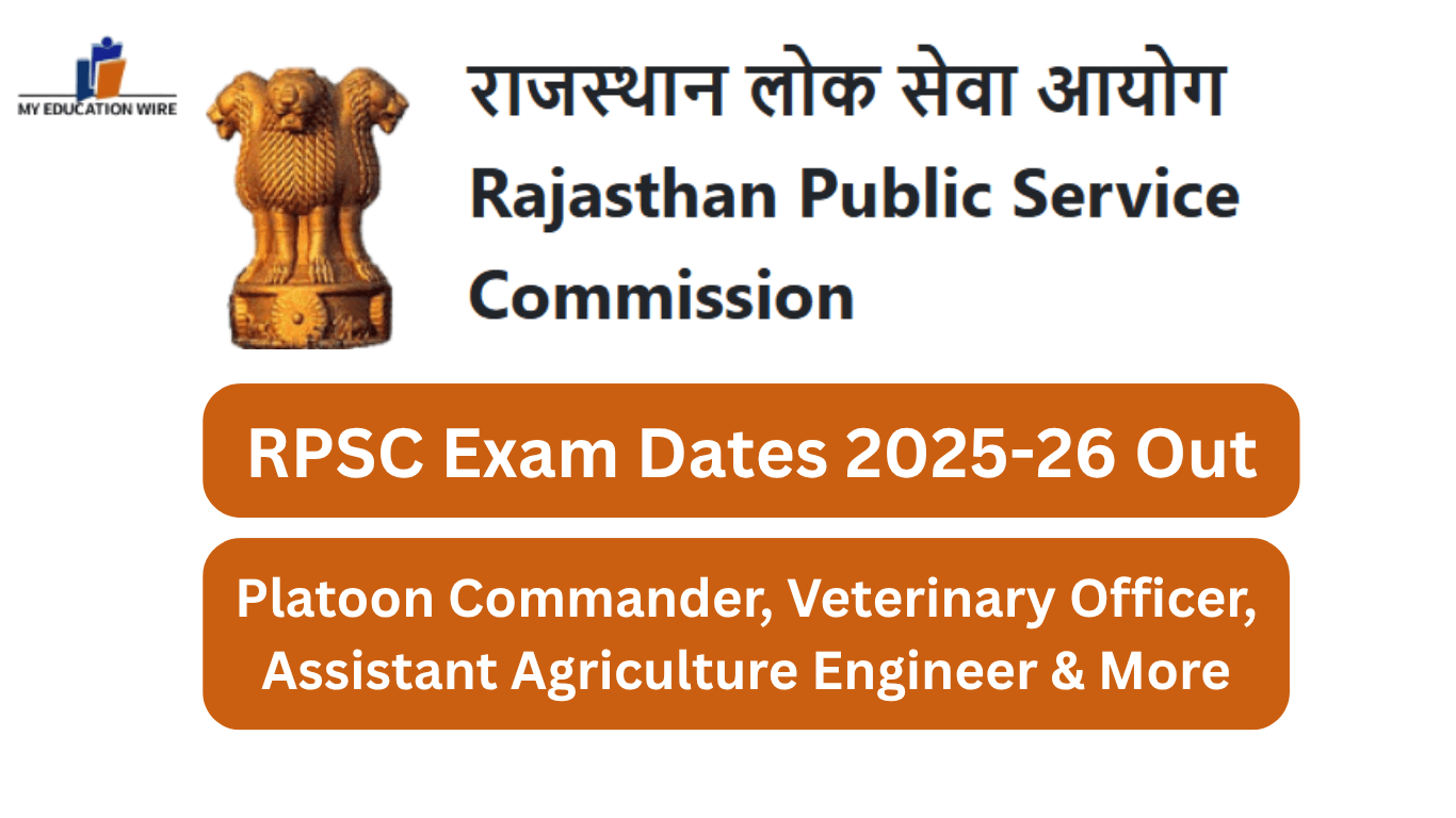 RPSC Exam Dates 2025-26 Out Platoon Commander, Veterinary Officer, Assistant Agriculture Engineer & More
