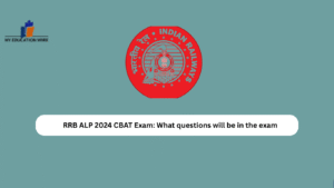 RRB ALP 2024 CBAT Exam: What questions will be in the exam