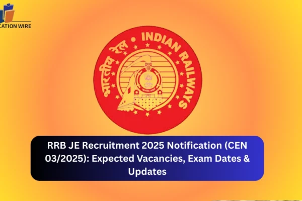 RRB JE Recruitment 2025 Notification: Expected Vacncies RRB JE Recruitment 2025 Notification (CEN 032025) Expected Vacancies, Exam Dates & Updates