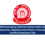 RRB Paramedical Staff Recruitment 2025 434 Vacancies, Eligibility, Exam Pattern, Previous Cutoff & Preparation Tips