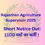Rajasthan Agriculture Supervisor 2025 Short Notice Out: 1100 पदों पर भर्ती की पूरी जानकारी