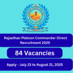 Rajasthan Platoon Commander Direct Recruitment 2025 Application Dates