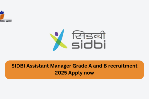 SIDBI Assistant Manager Grade A and B Recruitment 2025 Apply Now SIDBI Assistant Manager Grade A and B recruitment 2025 Apply now